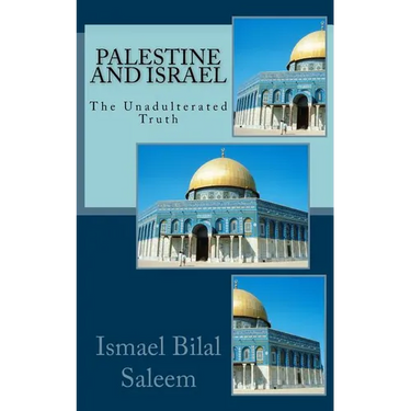Palestine and Israel: The Unadulterated Truth