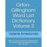 Orton-Gillingham Word List Dictionary Volume 3: Soft C & G, R-Controlled, W-Combinations, Cle, Silent letters, Complex Word Teams, -ED, -ES, -EST