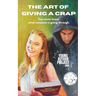 The Art of Giving A Crap: You never know what someone is going through.