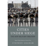 Cities Under Siege: The New Military Urbanism