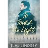 To Touch the Light: An Irons and Works Holiday Novel