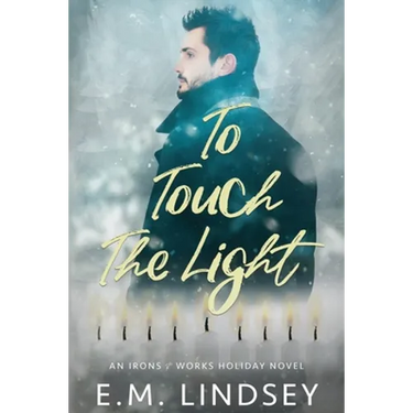 To Touch the Light: An Irons and Works Holiday Novel