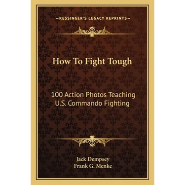 How To Fight Tough: 100 Action Photos Teaching U.S. Commando Fighting
