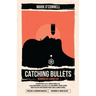 Catching Bullets: Memoirs of a Bond Fan