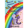 The Missing Rainbow: A Diary of a Unicorn Adventure