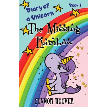 The Missing Rainbow: A Diary of a Unicorn Adventure
