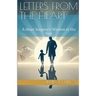 Letters from the Heart. A Heart Surgeon's Wisdom to His Son