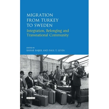 Migration from Turkey to Sweden: Integration, Belonging and Transnational Community