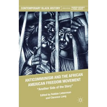 Anticommunism and the African American Freedom Movement: Another Side of the Story