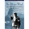Divine Wind: Japan's Kamikaze Force in World War II
