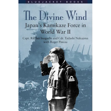 Divine Wind: Japan's Kamikaze Force in World War II