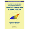 What Every Engineer Should Know about Modeling and Simulation