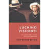 Luchino Visconti: Filmmaker and Philosopher