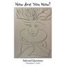 How Are You Now?: Selected Questions