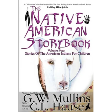 The Native American Story Book Volume Four Stories of the American Indians for Children