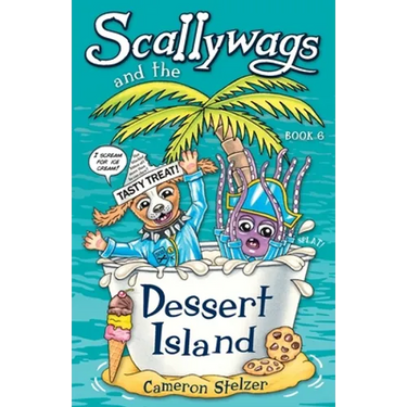 Scallywags and the Dessert Island: Scallywags Book 6