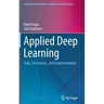 Applied Deep Learning: Tools, Techniques, and Implementation