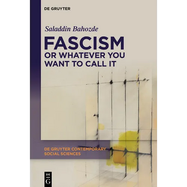 Fascism or Whatever You Want to Call It: Confronting the Beast Locally and Globally