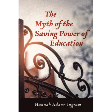 The Myth of the Saving Power of Education