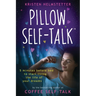 Pillow Self-Talk: 5 Minutes Before Bed to Start Living the Life of Your Dreams