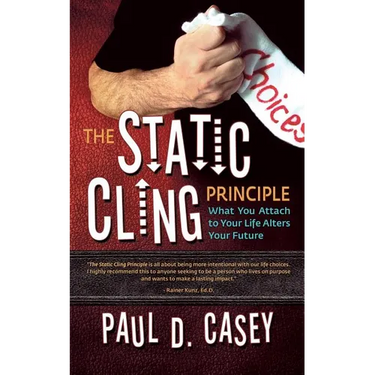 The Static Cling Principle: What You Attach to Your Life Alters Your Future