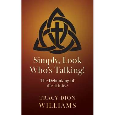 Simply, Look Who's Talking!: The Debunking of the Trinity?