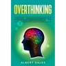 Overthinking: Stop!Change Your Thoughts, Declutter Your Mind and Rewire Your Brain.Mindfulness Technique to Relieve Anxiety, Stop Wo
