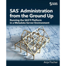 SAS Administration from the Ground Up: Running the SAS9 Platform in a Metadata Server Environment