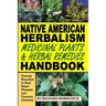 Native American Herbalism, Medicinal Plants and Herbal Remedies Handbook: Natural Remedies to Heal Major Diseases and Common Ailments