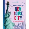 Lonely Planet Kids a Kid's Guide to New York City: Let the Adventure Begin!