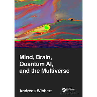 Mind, Brain, Quantum AI, and the Multiverse