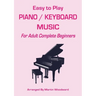 Easy-to-Play Piano / Keyboard Music: For Adult Complete Beginners