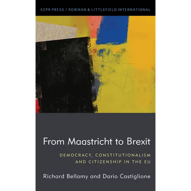 From Maastricht to Brexit: Democracy, Constitutionalism and Citizenship in the EU