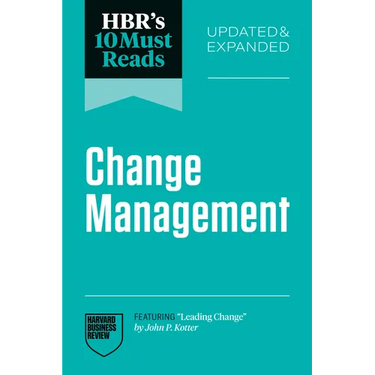 Hbr's 10 Must Reads on Change Management, Updated and Expanded (Featuring Leading Change by John P. Kotter)