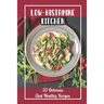 Low-Histamine Kitchen: 99 Delicious And Healthy Recipes: Food Recipes
