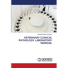 Veterinary Clinical Pathology Laboratory Manual
