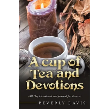A Cup of Tea and Devotions: (40 Day Devotional and Journal for Women)
