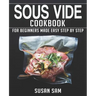 Sous Vide Cookbook: Book 1, for Beginners Made Easy Step by Step