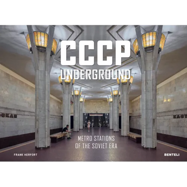 Cccp Underground: Metro Stations of the Soviet Era