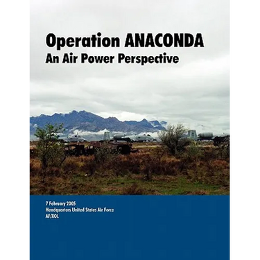 Operation ANACONDA: An Air Power perspective.