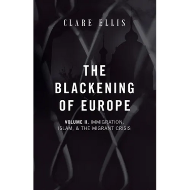 The Blackening of Europe: Immigration, Islam, and the Migrant Crisis