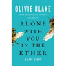 Alone with You in the Ether: A Love Story