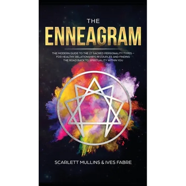 The Enneagram: The Modern Guide To The 27 Sacred Personality Types - For Healthy Relationships In Couples And Finding The Road Back To Spirituality Wi