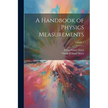 A Handbook of Physics Measurements; Volume 1