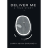 Deliver Me: A True Story