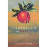 The Operation of Grace: Further Essays on Art, Faith, and Mystery