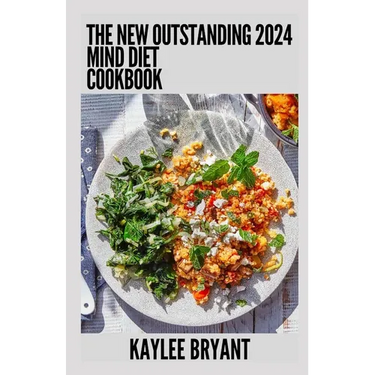 The New Outstanding 2024 Mind Diet Cookbook: Essential Guide With Healthy Recipes