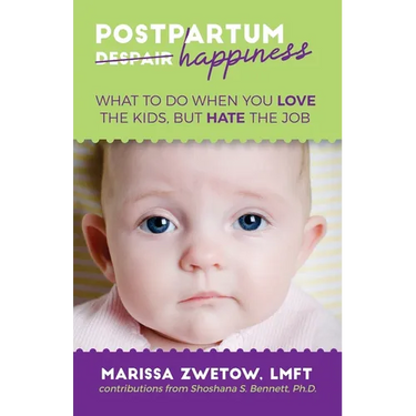Postpartum Happiness: What to do when you love the kids, but hate the job