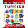 Learn Turkish for Beginners, My First 1000 Words: Bilingual Turkish - English Language Learning Book for Kids & Adults