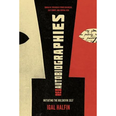 Red Autobiographies: Initiating the Bolshevik Self